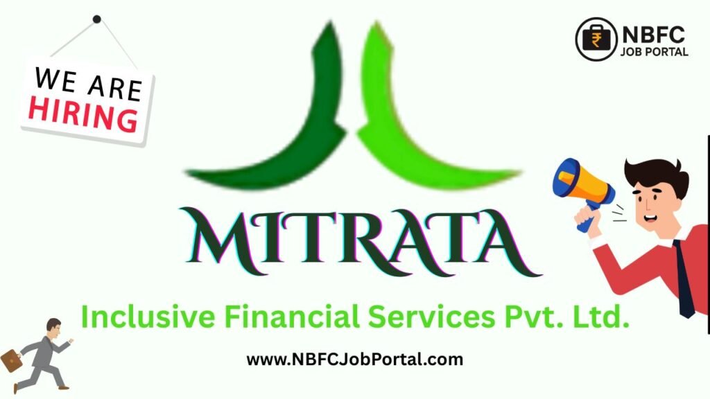 NBFC Career Portal Jobs Near Me at Mitrata Inclusive Financial Services Ltd – Field Officer Vacancy Mitrata Finance Field Officer Jobs in Vaishali Bihar